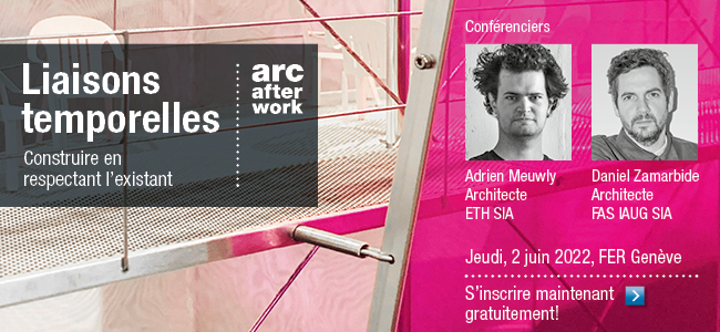 La série d'événements Arc Afterwork réunit des professionnels du secteur du bâtiment – le prochain Arc Afterwork «Liaisons temporelles» aura lieu le 2 juin 2022, à Genève. 